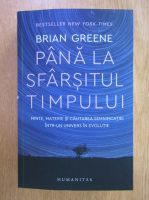 Brian Greene - Pana la sfarsitul timpului