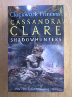 Cassandra Clare - Shadowhunters, volumul 3. Clockwork Princess