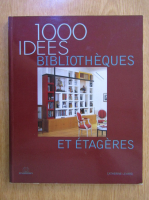 Catherine Levard - 1000 idees bibliotheques et etageres