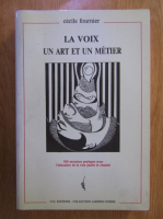 Cecile Fournier - La voix. Un art et un metier