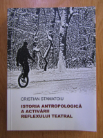 Cristian Stamatoiu - Istoria antropologica a activarii reflexului teatral