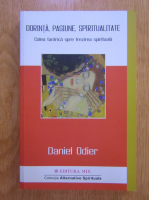Daniel Odier - Dorinta, pasiune, spiritualitate. Calea tantrica spre trezirea spirituala