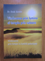 Deak Sandor - Vindecarea prin lumina si terapia prin culoare