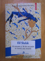 Elif Shafak - 10 minute si 38 de secunde in lumea asta stranie