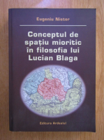 Eugeniu Nistor - Conceptul de spatiu mioritic in filosofia lui Lucian Blaga