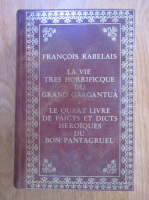 Francois Rabelais - La vie tres horrificque du grand Gargantua. Le quart livre de faicts et dicts heroiques du bon Pantagruel