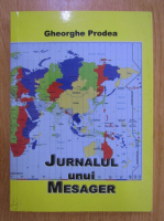 Anticariat: Gheorghe Prodea - Jurnalul unui mesager