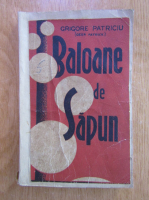 Anticariat: Grigore Patriciu - Baloane de sapun
