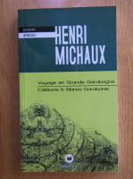 Henri Michaux - Calatorie in Marea Garabanie (editie bilingva)