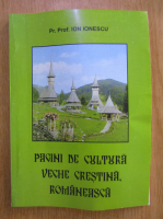 Ion Ionescu - Pagini de cultura veche crestinam, romaneasca