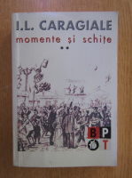 Ion Luca Caragiale - Momente, schite, amintiri (volumul 2)