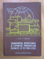 Ion Toma - Transportul, depozitarea si exportul produselor chimice si petroliere