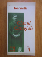 Ion Vartic - Clanul Caragiale