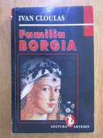 Ivan Cloulas - Familia Borgia