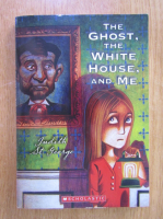 Judith St. George - The Ghost, the White House, and Me