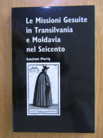 Lucian Peris - Le missioni gesuite in Transilvania e Moldavia nel Seicento