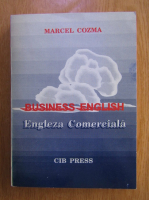 Anticariat: Marcel Cozma - Business English. Engleza comerciala