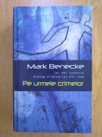 Anticariat: Mark Benecke - Pe urmele crimelor