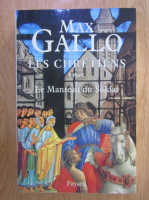 Max Gallo - Les chretiens, volumul 1. Le manteau du soldat