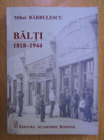 Mihai Barbulescu - Balti, 1818-1944