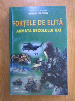 Mihai Floca - Fortele de elita. Armata secolului XXI