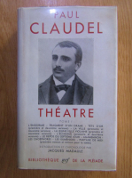 Paul Claudel - Theatre (volumul 1)