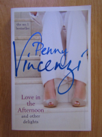 Penny Vincenzi - Love in the Afternoon and Other Delights