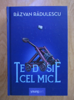 Razvan Radulescu - Teodosie cel mic