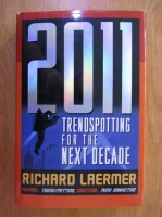 Anticariat: Richard Laermer - 2011. Trendspotting for the Next Decade