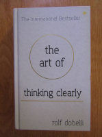 Rolf Dobelli - The Art of Thinking Clearly