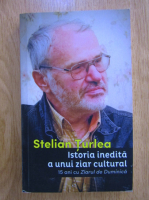 Stelian Turlea - Istoria inedita a unui ziar cultural. 15 ani cu Ziarul de Duminica