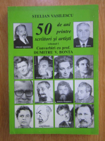 Anticariat: Stelian Vasilescu - 50 de ani printre scriitori si artisti (volumul 1)