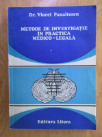 Viorel Panaitescu - Metode de investigatie in practica medico-legala
