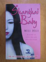 Anticariat: Wei Hui - Shanghai Baby