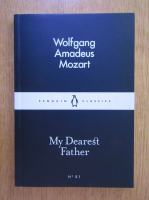 Wolfgang Amadeus Mozart - My Dearest Father