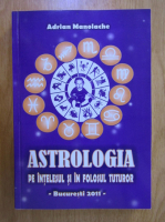 Anticariat: Adrian Manolache - Astrologia pe intelesul si in folosul tuturor
