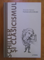 Alessandro Digiorgio - Schiller si clasicismul. Frumosul, arta si educatia