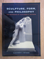 Alexander G. Weygers - Sculpture, Form and Philosophy