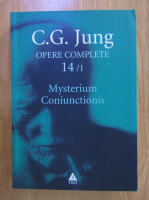 C. G. Jung - Opere complete, vol 14, partea a I-a. Mysterium Coniunctionis