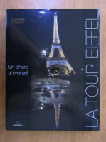 Catherine Orsenne - La Tour Eiffel. Un Phare Universel