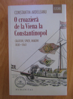 Constantin Ardeleanu - O croaziera de la Viena la Constantinopol