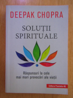 Anticariat: Deepak Chopra - Solutii spirituale