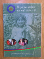 Despre noi, rromii. Mai mult decat stiti