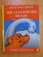 Anticariat: Dick King Smith - The Clockwork Mouse