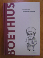 Diego Ferrante - Boethius. Consolarea in filosofie