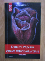 Dumitru Popescu - Cronos autodevorandu-se, volumul 1. Aburul halucinogen al cernelii