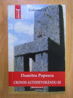 Dumitru Popescu - Cronos autodevorandu-se, volumul 2. Panorama rasturnata a mirajului politic