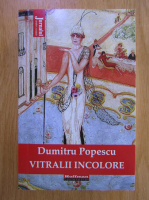 Dumitru Popescu - Vitralii incolore