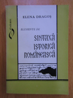 Anticariat: Elena Dragos - Elemente de sintaxa istorica romaneasca