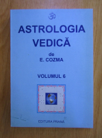 Evghenia Cozma - Astrologia vedica (volumul 6)